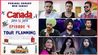 Canada Jana Hi Jana, Episode 4 - Tour Di Planning, Punjabi Comedy Web Series 2025 DesiTape !