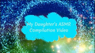 3 hr+ My Daughter’s Ultimate ASMR Compilation Video