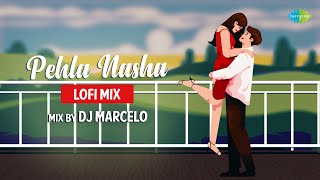 Pehla Nasha LoFi Chill Mix | DJ Marcelo & DJ Pankaj| Sanam | Slowed and Reverb Songs | Romantic LoFi