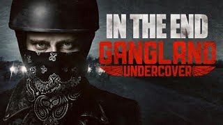 Gangland Undercover - In The End