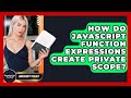 How Do JavaScript Function Expressions Create Private Scope? - JavaScript Toolkit