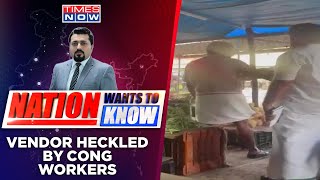 Cong Workers Demand Rs.2000 Donation, Heckles Vendor| Politics Over Empathy? | Nation Wants To Know