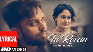 Tu Rovein (Lyrical) | Amit Mutreja | Deepak T, Sharad C, Udeshna, SRG | Latest Punjabi Songs 2022