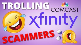 Trolling Xfinity Comcast Scammers!