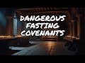 Evil covenants subtly forged via fasting