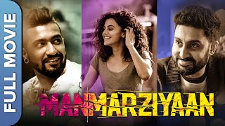 मनमर्जियां | Manmarziyaan Modern  Love Story Movie | Vicky Kaushal, Taapsee Pannu, Abhishek Bachchan