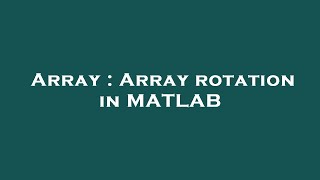 Array : Array rotation in MATLAB