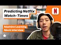 Netflix ML Question - Design a System to Predict Netflix Watch Times (Full mock interview)