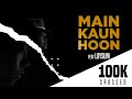 Main Kaun Hoon - Official Music Video | Loysum | Vinayak Singh