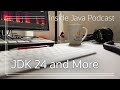 JDK 24 and More - Inside Java Podcast 33