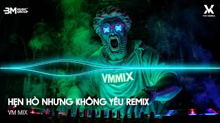 Hẹn Hò Nhưng Không Yêu Remix - Em Cố Trăm Lần Chẳng Bằng Ai Đó Một Phần - Nhạc Remix TikTok Hot 2025