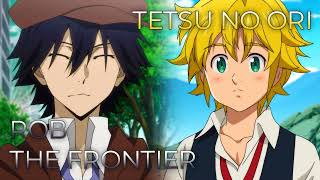 Tetsu no Ori x ROB THE FRONTIER | Mashup of Bungou Stray Dogs 5, The Seven Deadly Sins 3