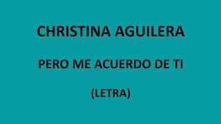 Christina Aguilera - Pero me acuerdo de ti (Letra/Lyrics)