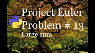 Project Euler Problem # 13 Solution - Large sum