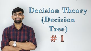 Decision Tree | Decision Theory | Part-1 [Lec 7]