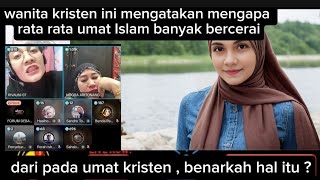 wanita kristen ini mengatakan mengapa rata rata umat Islam banyak bercerai ?