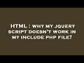 HTML : why my jquery script doesn't work in my include php file?