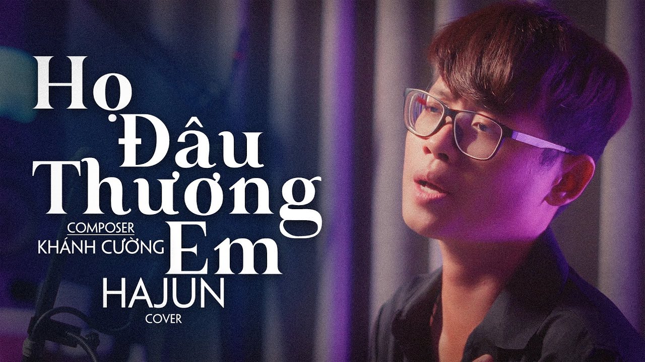 HỌ ĐÂU THƯƠNG EM - PHAN DUY ANH Ft NGÂN NGÂN | HAJUN COVER - YouTube