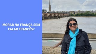 Morar na França sem falar francês (minha experiência)