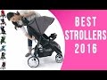 Best Strollers 2016 | TOP 7 Strollers To Buy Best Strollers 2016 | TOP 7 Strollers To Buy