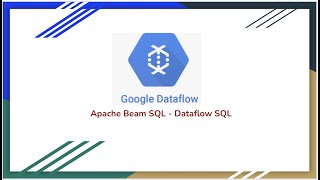 GCP - Dataflow - Apache Beam SQL