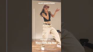 Mayu(dizzy) GIRLS HIP HOP  at BLAST DANCE STUDIO