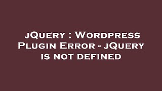 jQuery : Wordpress Plugin Error - jQuery is not defined