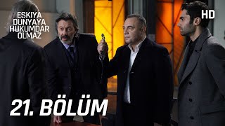 Eşkıya Dünyaya Hükümdar Olmaz 21. Bölüm | HD İZLE