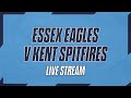 Essex Eagles v Kent Spitfires: Live Stream