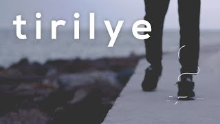 TİRİLYE [Videography]