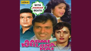 Aadmi Khilona Hai (With Jhankar Beats)