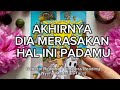 AKHIRNYA DIA MERASAKAN HAL INI PADAMU #tarot #tarotreading #zodiak