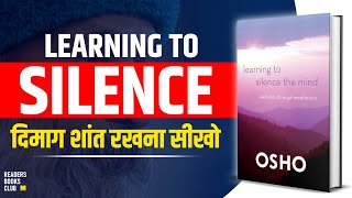 Learning to Silence the Mind by OSHO Audiobook | Book Summary in Hindi