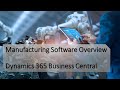 Microsoft Dynamics 365 Business Central - Manufacturing Software Overview