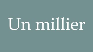 How to Pronounce ''Un millier'' (A thousand) Correctly in French