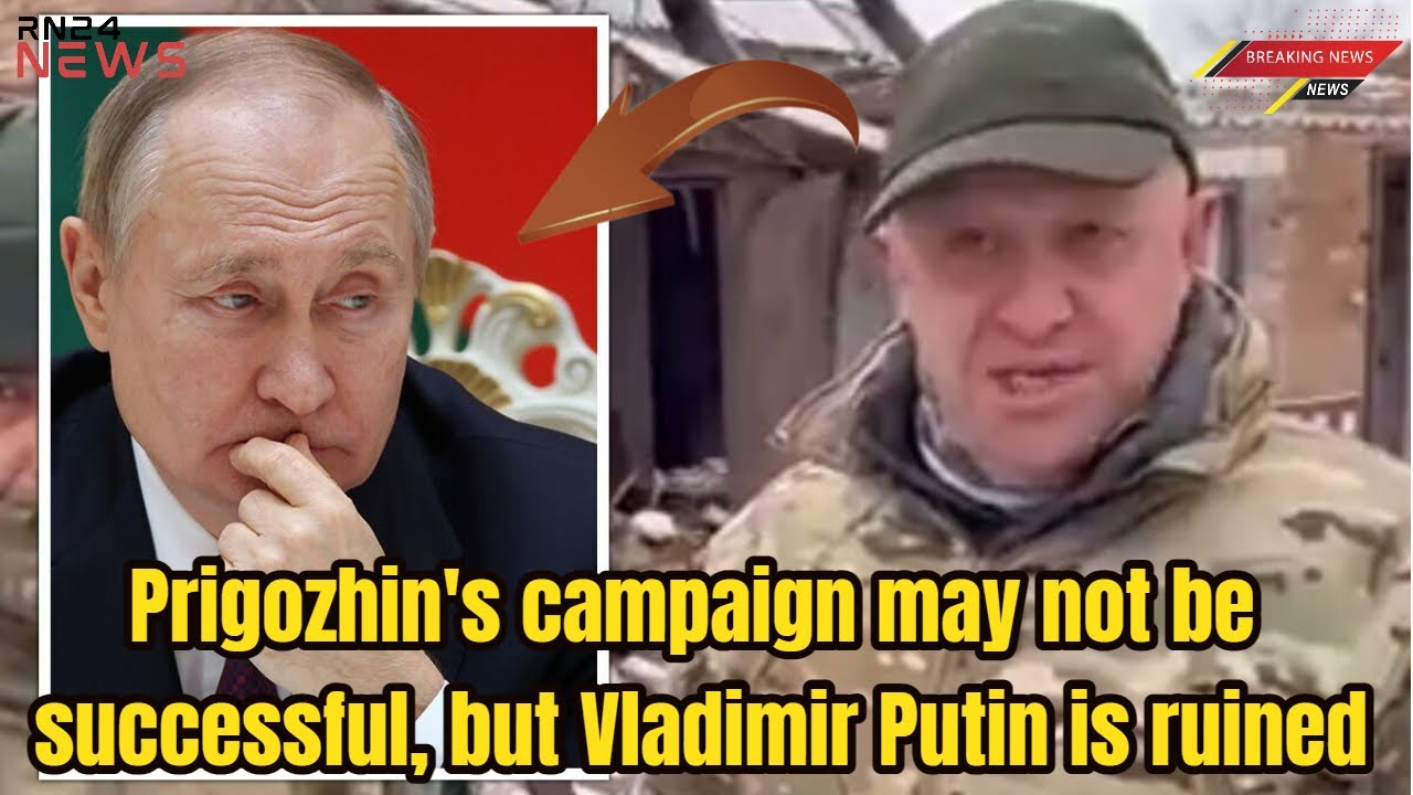 Putin Back Down: Prigozhin's Campaign May Not Be Successful, But ...