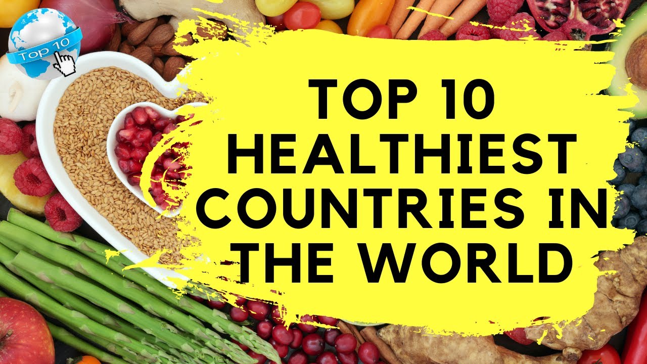 Top 10 Healthiest Countries In The World #Top10 - YouTube