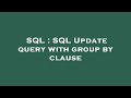 SQL : SQL Update query with group by clause