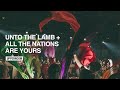 Unto The Lamb   All The Nations Are Yours - Upperroom
