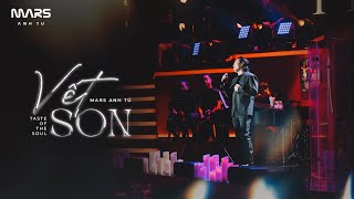 Mars Anh Tú - Vết Son (Live at Vết Son | Taste of the Soul)