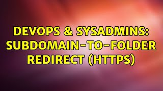 DevOps & SysAdmins: Subdomain-to-folder redirect (HTTPS) (2 Solutions!!)