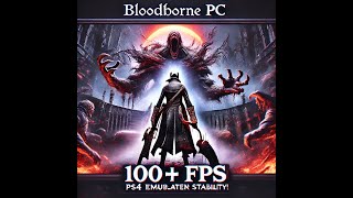 Bloodborne PC part 4: 100+ FPS | Blood-Starved Beast Boss Fight