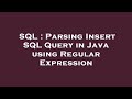 SQL : Parsing Insert SQL Query in Java using Regular Expression