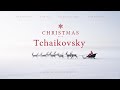 Christmas with Tchaikovsky - Classical Christmas Music