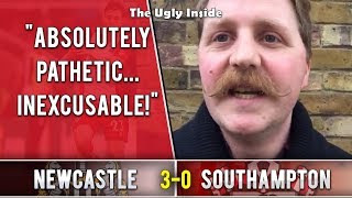 "Absolutely pathetic... inexcusable!" | Newcastle United 3-0 Southampton | The Ugly Inside