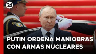 GUERRA RUSIA - UCRANIA |  Putin ordena maniobras con armas nucleares