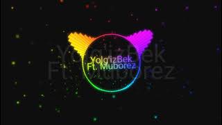 Yolgizbek Ft.Muborez \