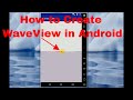 How to Create WaveView in Android