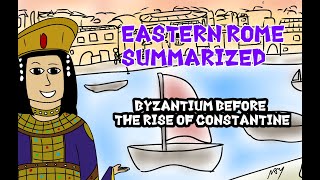 Byzantium Before the Rise of Constantine (Eastern Rome Summarized I)
