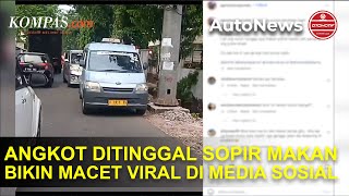 Video Viral Angkot Ditinggal Sopir Makan Bikin Macet Panjang